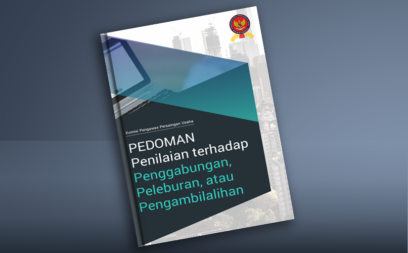 KPPU Terbitkan Pedoman Penilaian terhadap Merger dan Akuisisi